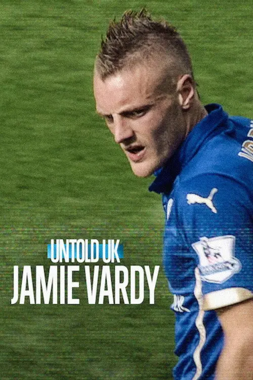 Perde Arkası – Birleşik Krallık: Jamie Vardy